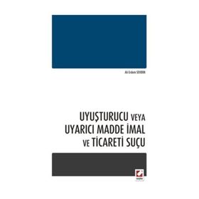 Uyuşturucu veya Uyarıcı Madde İmal ve Ticareti Suçu - Ferit Yolcu