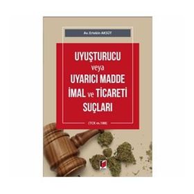 Uyuşturucu veya Uyarıcı Madde İmal ve Ticareti Suçu - Ferit Yolcu