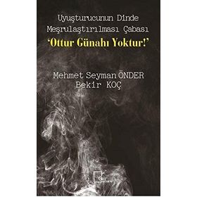 Uyuşturucunun Dinde Meşrulaştırılması Çabası - Bekir Koç