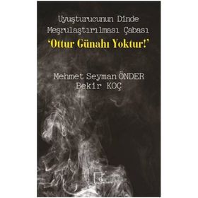 Uyuşturucunun Dinde Meşrulaştırılması Çabası - Bekir Koç