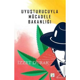 Uyuşturucuyla Mücadele Bakanlığı - İzzet Durak