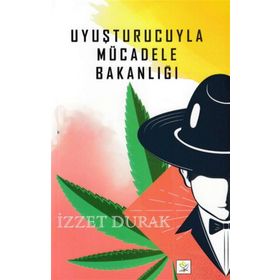 Uyuşturucuyla Mücadele Bakanlığı - İzzet Durak