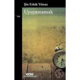 Uyuyamamak - Şiir Erkök Yılmaz