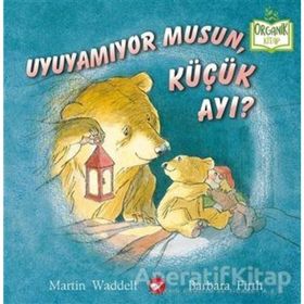 UYUYAMIYOR MUSUN, KÜÇÜK AYI? - MARTIN WADDELL;BARBARA FIRTH