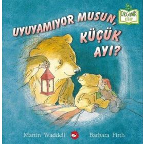 UYUYAMIYOR MUSUN, KÜÇÜK AYI? - MARTIN WADDELL;BARBARA FIRTH
