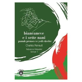 UYUYAN GÜZEL VE YEDI CÜCELER / İTALYANCA SEVIYE 1 (BIANCANEVE E I SETTE NANI) - CHARLES PERRAULT