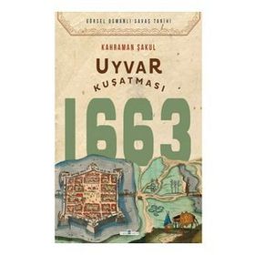 Uyvar Kuşatması 1663 / Kahraman Şakul / Timaş Yayınları