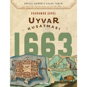 Uyvar Kuşatması 1663 / Kahraman Şakul / Timaş Yayınları