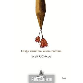 Uzağa Yürüdüm Yakını Buldum - Seyit Göktepe