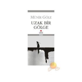 UZAK BIR GÖLGE - MÜNİR GÖLE