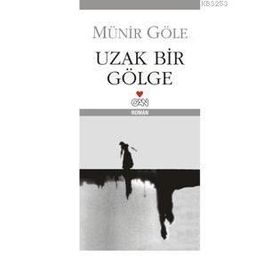 UZAK BIR GÖLGE - MÜNİR GÖLE