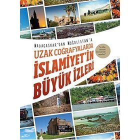 Uzak Coğrafyalarda İslamiyetin Büyük İzleri İnsan ve Hayat Kitaplığı