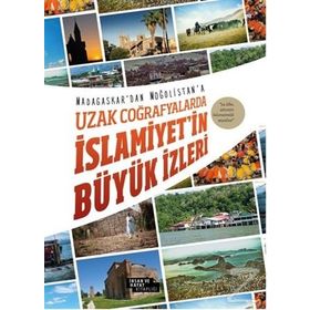 Uzak Coğrafyalarda İslamiyetin Büyük İzleri İnsan ve Hayat Kitaplığı