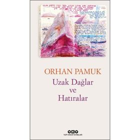 Uzak Dağlar ve Hatıralar - Orhan Pamuk