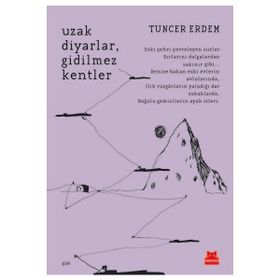 Uzak Diyarlar Gidilmez Kentler - Tuncer Erdem