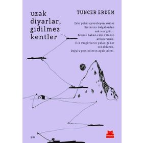 Uzak Diyarlar Gidilmez Kentler - Tuncer Erdem