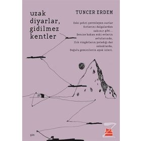 Uzak Diyarlar Gidilmez Kentler - Tuncer Erdem