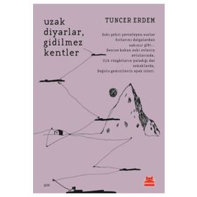 Uzak Diyarlar Gidilmez Kentler - Tuncer Erdem