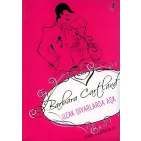 UZAK DIYARLARDA AŞK PEMBE KOLEKSIYON 02 - BARBARA CARTLAND