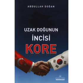 UZAK DOĞUNUN İNCİSİ KORE - ABDULLAH DOĞAN