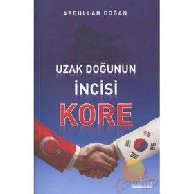 UZAK DOĞUNUN İNCİSİ KORE - ABDULLAH DOĞAN