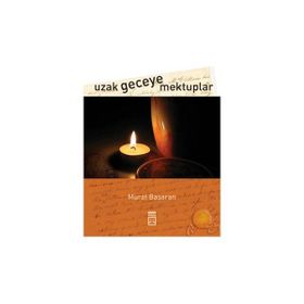 UZAK GECEYE MEKTUPLAR - MURAT BAŞARAN