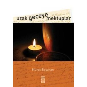 UZAK GECEYE MEKTUPLAR - MURAT BAŞARAN