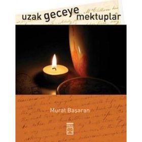 UZAK GECEYE MEKTUPLAR - MURAT BAŞARAN