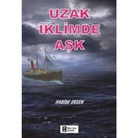 Uzak İklimde Aşk - Habibe Ersen