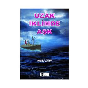 Uzak İklimde Aşk - Habibe Ersen