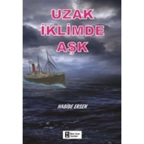 Uzak İklimde Aşk - Habibe Ersen