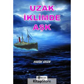 Uzak İklimde Aşk - Habibe Ersen