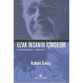 Uzak İnsanın İçindedir - Rahmi Emeç