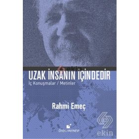Uzak İnsanın İçindedir - Rahmi Emeç