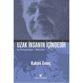 Uzak İnsanın İçindedir - Rahmi Emeç