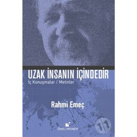 Uzak İnsanın İçindedir - Rahmi Emeç