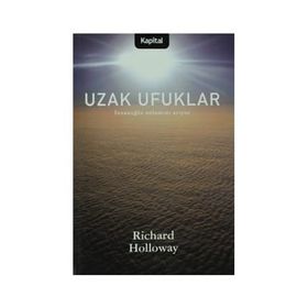 UZAK UFUKLAR İNSANOĞLU ANLAMINI ARIYOR - RICHARD HOLLOWAY