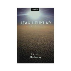 UZAK UFUKLAR İNSANOĞLU ANLAMINI ARIYOR - RICHARD HOLLOWAY