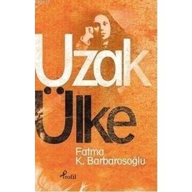 UZAK ÜLKE - FATMA KARABIYIK BARBAROSOĞLU