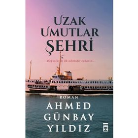 Uzak Umutlar Şehri - Ahmed Günbay Yıldız