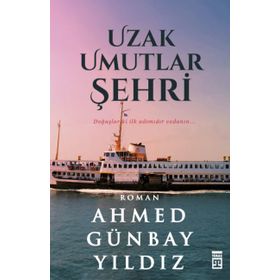 Uzak Umutlar Şehri - Ahmed Günbay Yıldız