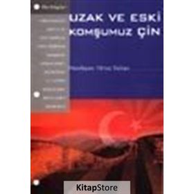UZAK VE ESKI KOMŞUMUZ ÇIN - GENEL