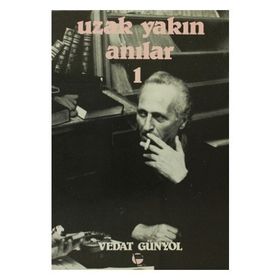 UZAK YAKIN ANILAR 1 - VEDAT GÜNYOL