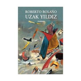 UZAK YILDIZ - ROBERTO BOLAÑO