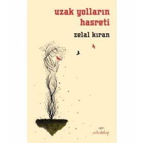 Uzak Yolların Hasreti - Zelal Kıran