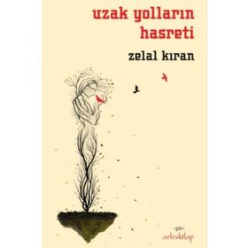 Uzak Yolların Hasreti - Zelal Kıran