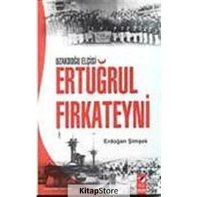 Uzakdoğu Elçisi Ertuğrul Fırkateyni - Erdoğan Şimşek