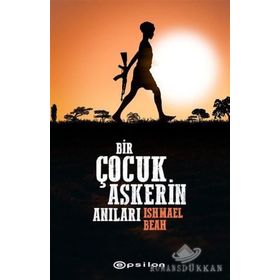 Uzaklara Giden Yol Bir Çocuk Askerin Anıları - Ishmael Beah