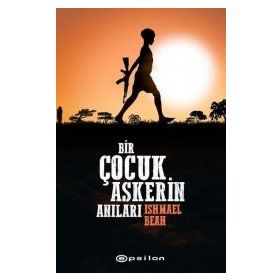 Uzaklara Giden Yol Bir Çocuk Askerin Anıları - Ishmael Beah