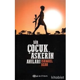 Uzaklara Giden Yol Bir Çocuk Askerin Anıları - Ishmael Beah